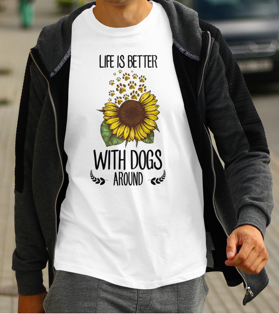 Life Is Better With Dogs Around Sunflower And Paw Prints T-Shirt