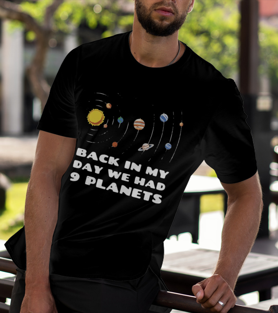Back In My Day We Had 9 Planets Solar System Nostalgia T-Shirt