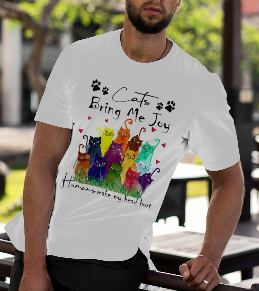Cats Bring Me Joy Humans Make My Head Hurt Colorful Cats With Hearts T-Shirt
