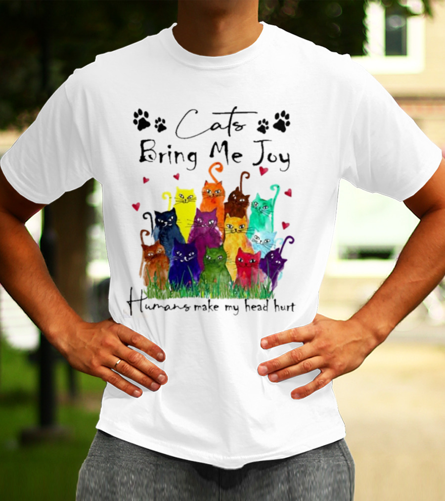 Cats Bring Me Joy Humans Make My Head Hurt Colorful Cats With Hearts T-Shirt