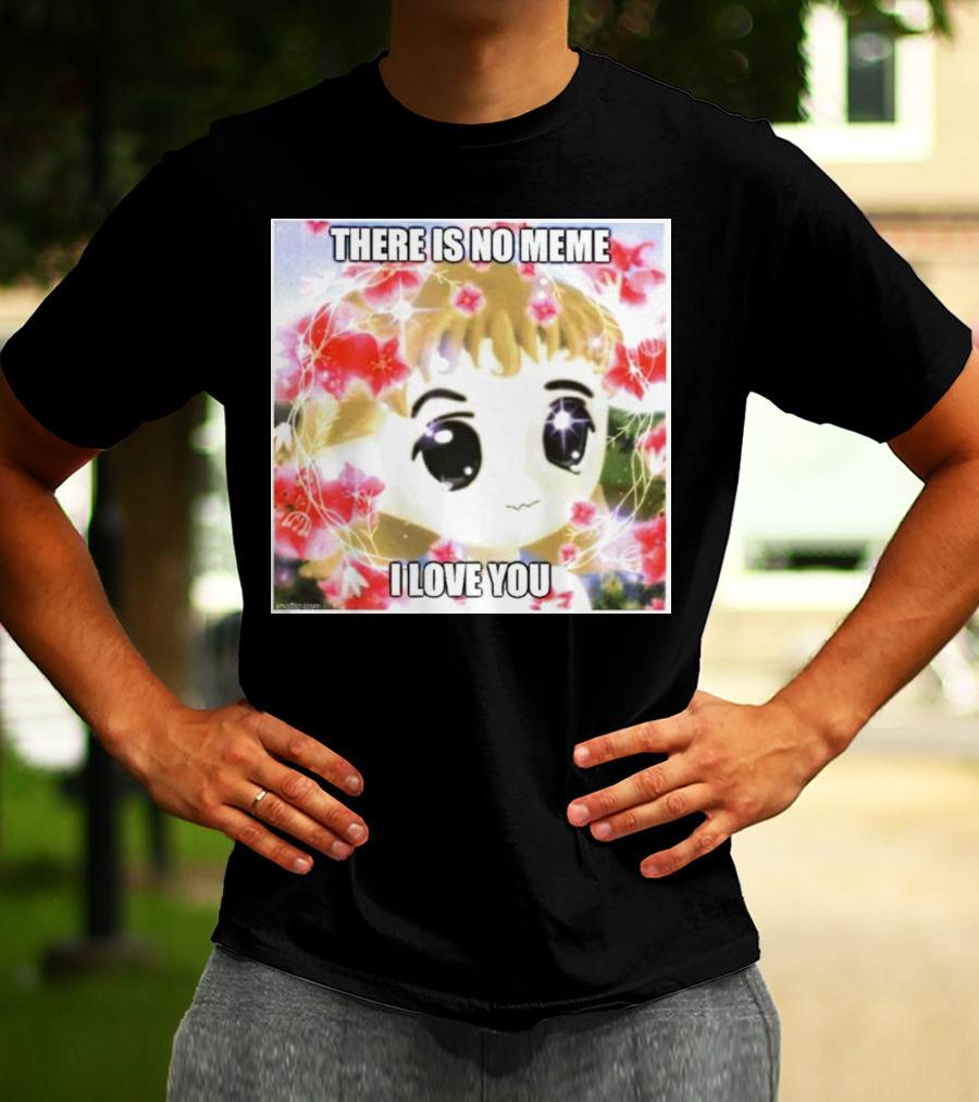 There Is No Meme I Love You Anime Style Floral Background T-Shirt