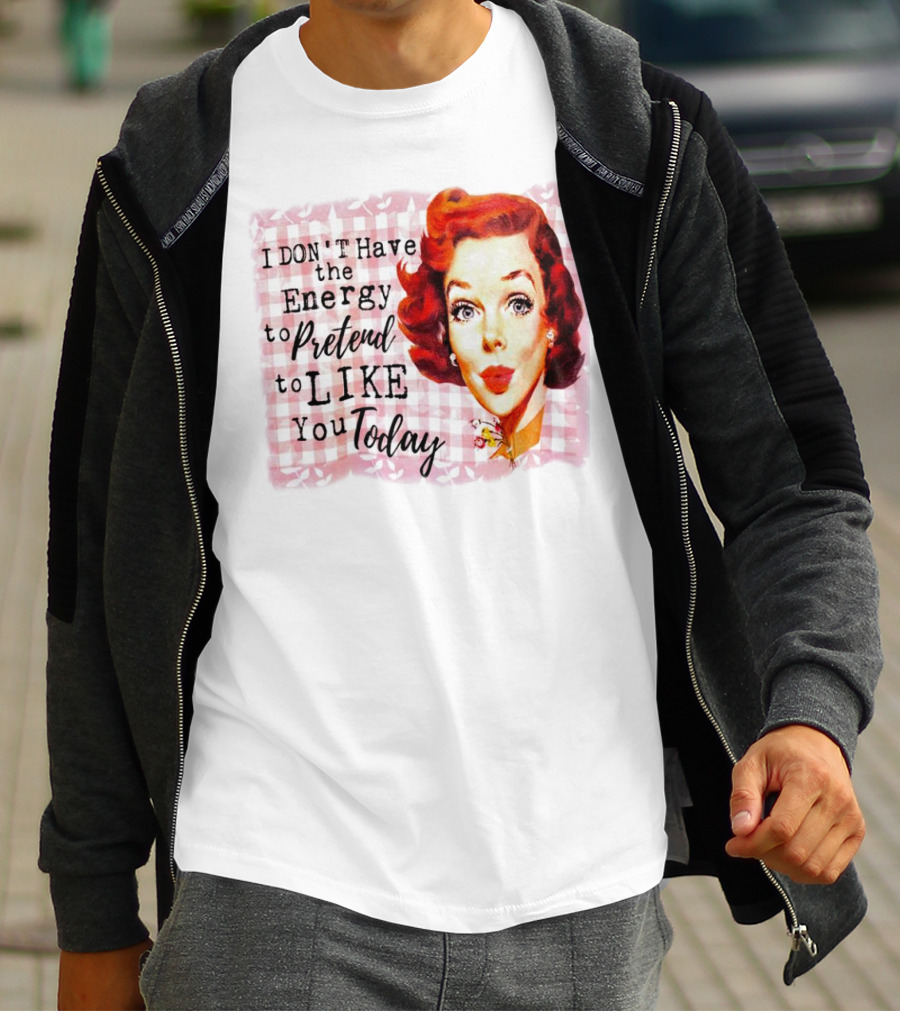 I Don't Have The Energy To Pretend To Like You Today Retro Redhead T-Shirt