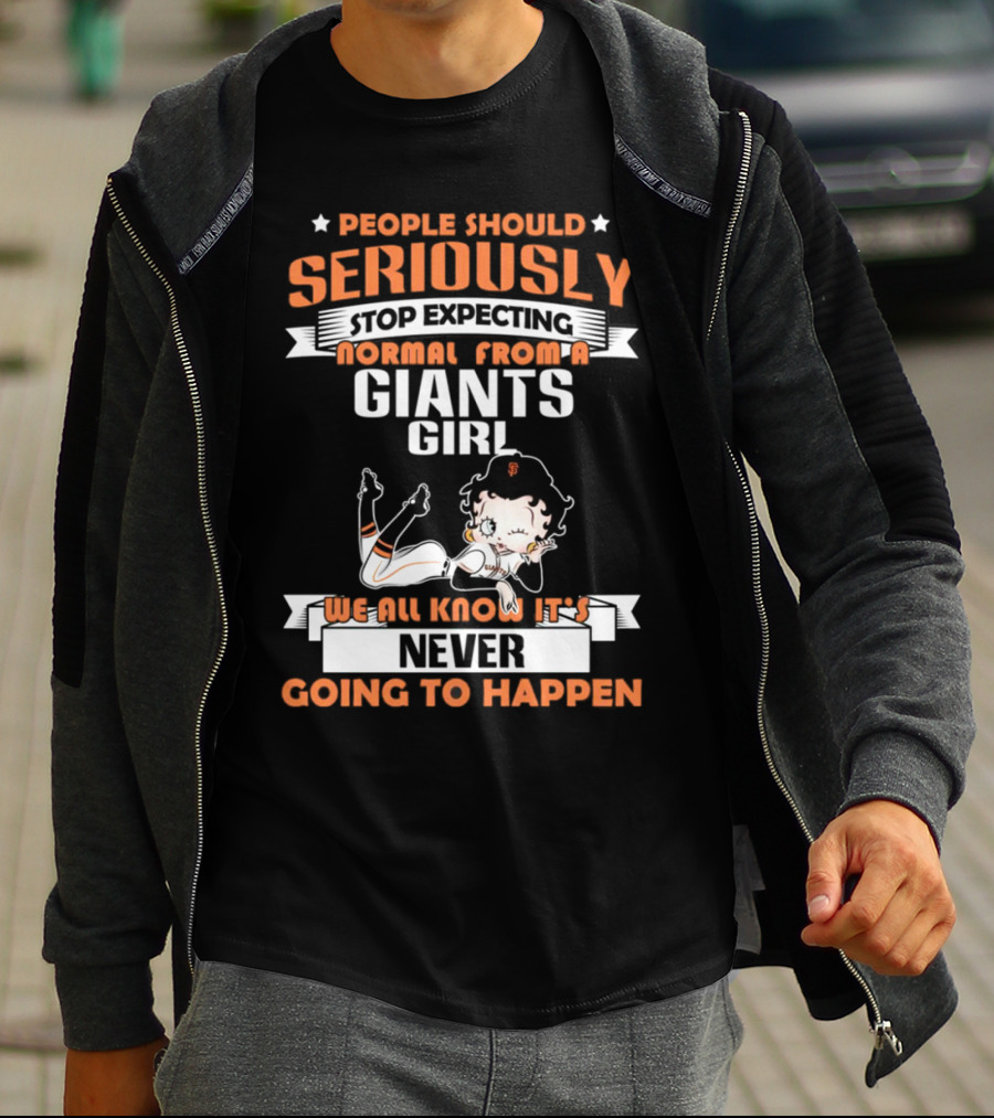 People Should Seriously Stop Expecting Normal From A Giants Girl We All Know It's Never Going To Happen T-Shirt