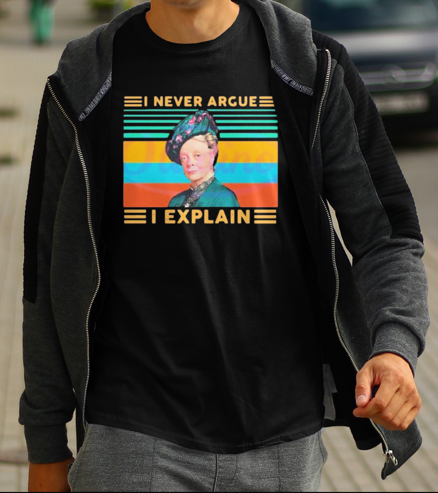 Vintage Maggie Smith I Never Argue I Explain T-Shirt