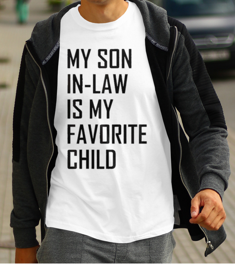 My Son-In-Law Is My Favorite Child T-Shirt
