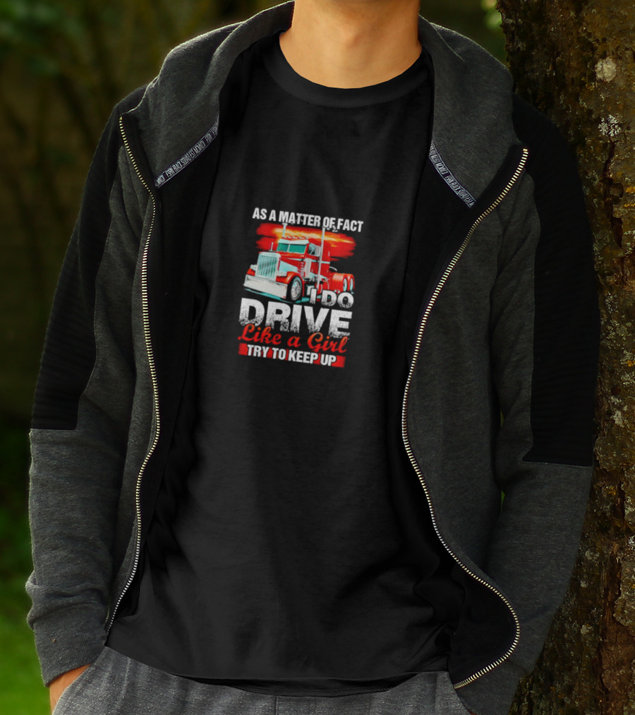 As A Matter Of Fact I Do Drive Like A Girl Try To Keep Up Red Truck T-Shirt