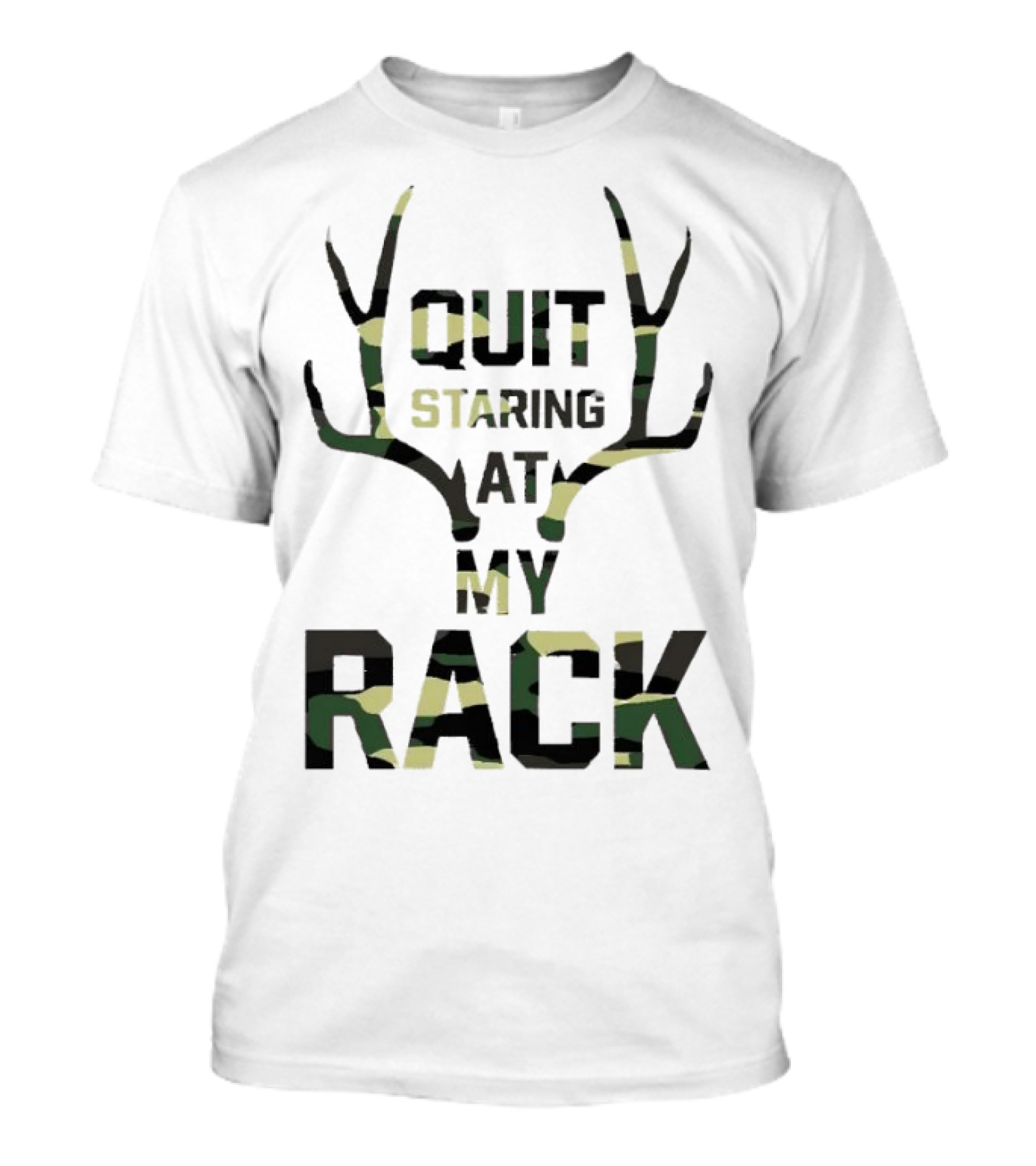 Quit Staring At My Rack Camo Antlers T-Shirt