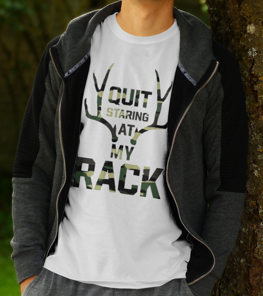 Quit Staring At My Rack Camo Antlers T-Shirt