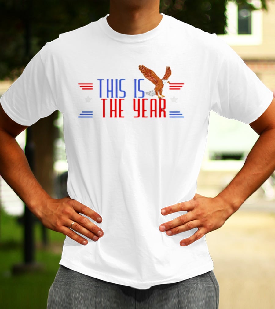 This Is The Year USA Bald Eagle Stars Stripes T-Shirt