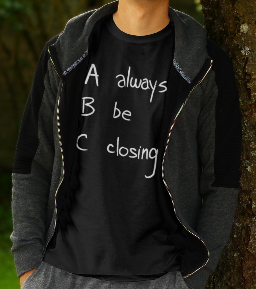 Always Be Closing ABC Motivation Boss Salesman Strategy T-Shirt