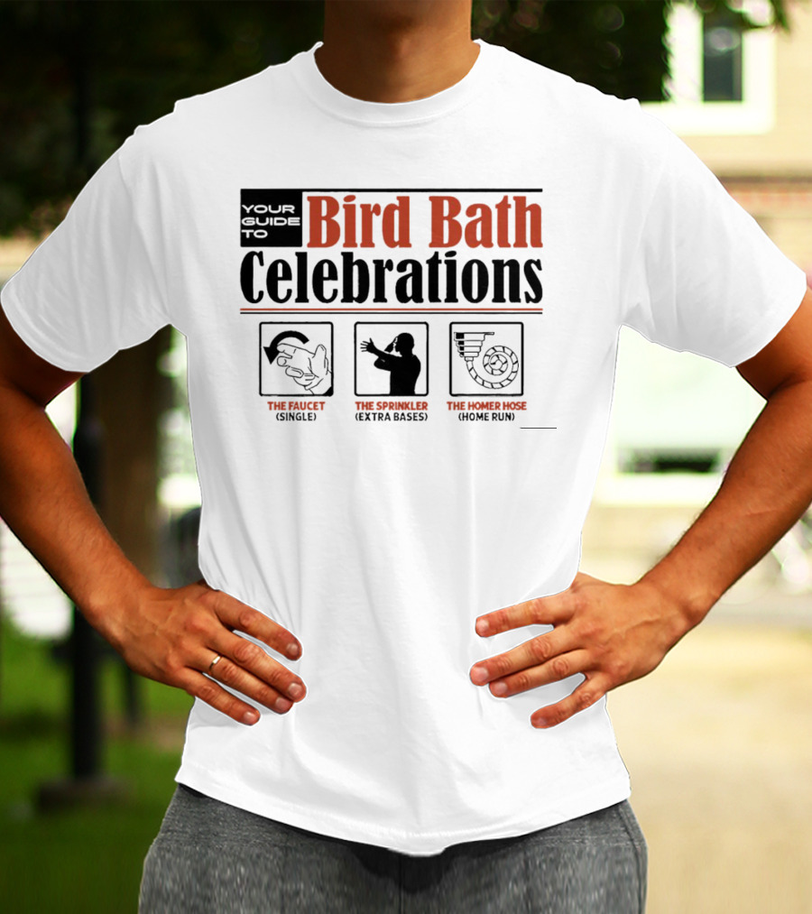 Your Guide To Bird Bath Celebrations The Faucet The Sprinkler The Homer Hose T-Shirt