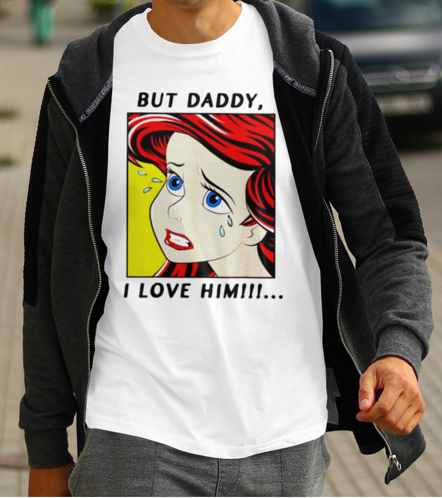 But Daddy I Love Him Mermaid Pop Art Tears T-Shirt