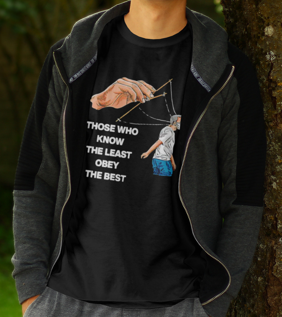 Those Who Know The Least Obey The Best Puppet Master Control Symbolism T-Shirt