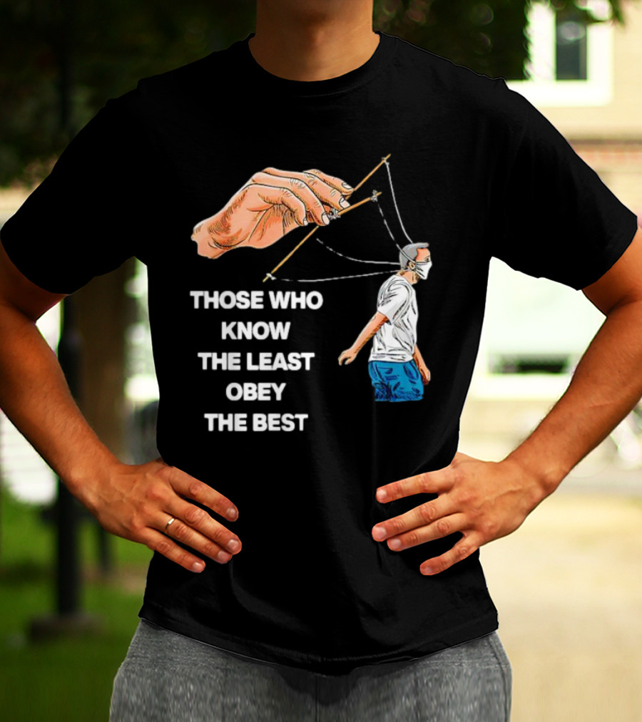 Those Who Know The Least Obey The Best Puppet Master Control Symbolism T-Shirt