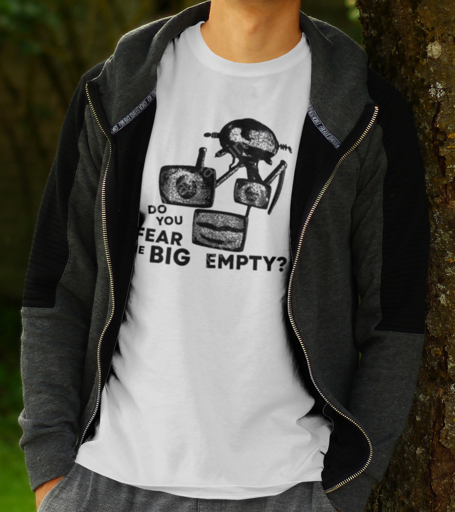 Do You Fear The Big Empty Spaceship And Astronaut T-Shirt