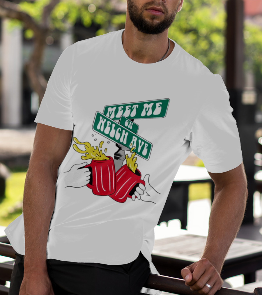 Meet Me On Welch Ave Street Sign With Cheers Beer Mugs T-Shirt