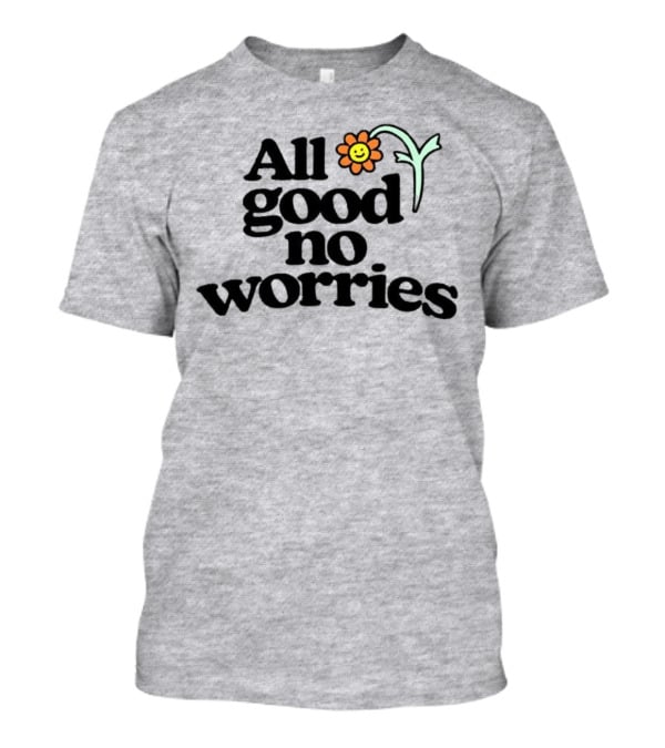 All Good No Worries Smiley Face Flower T-Shirt