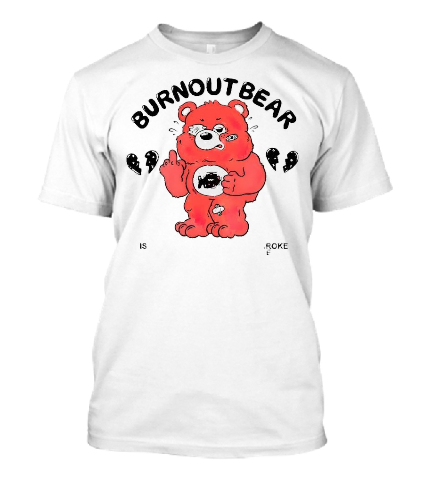 Burnout Bear Too Exhausted Anxious Broke Overstimulated T-Shirt