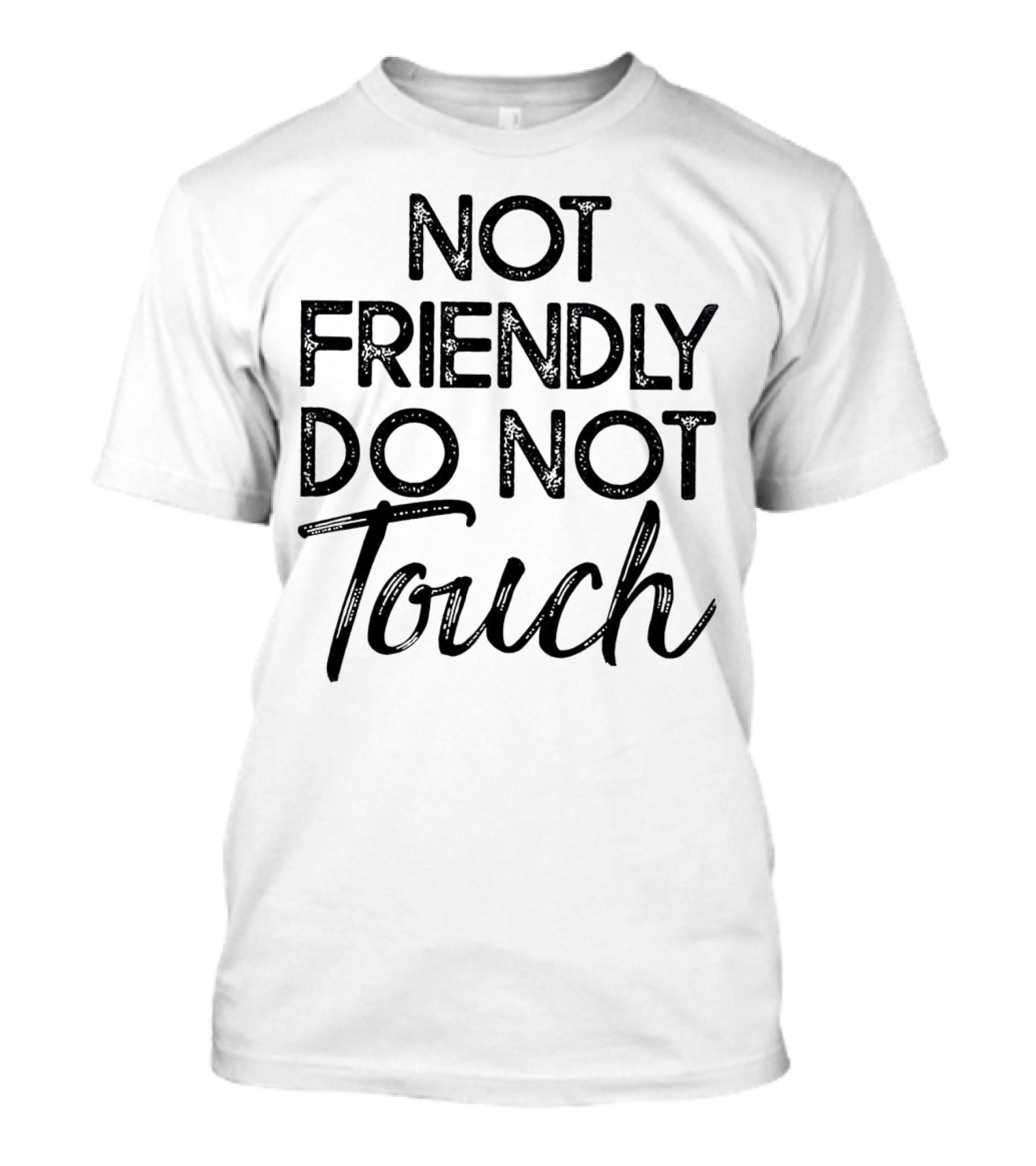 Not Friendly Do Not Touch T-Shirt