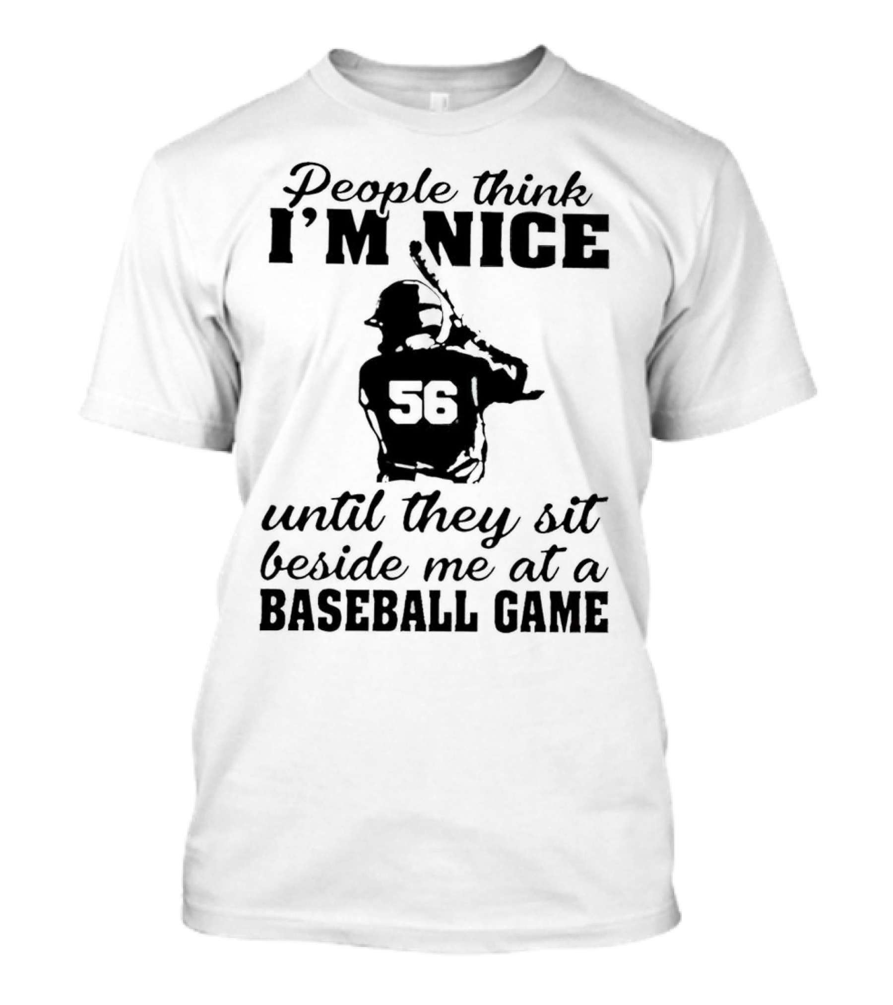 People Think I’m Nice Baseball Game Humor With Player Silhouette 56 T-Shirt
