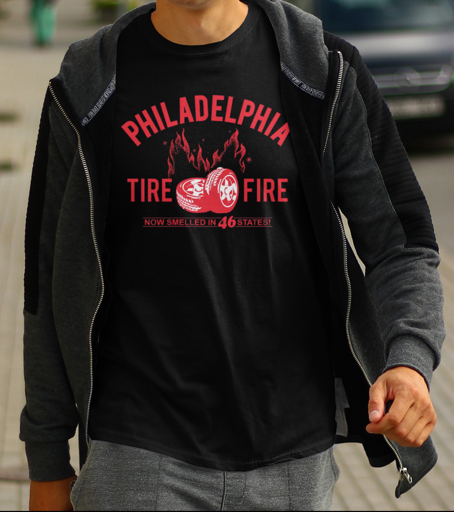 Philadelphia Tire Fire Now Smelled In 46 States T-Shirt