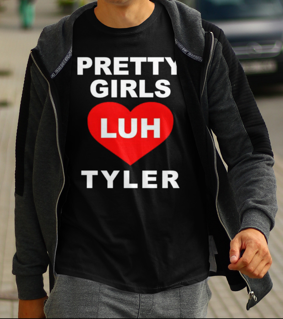 Pretty Girls Heart Luh Tyler T-Shirt