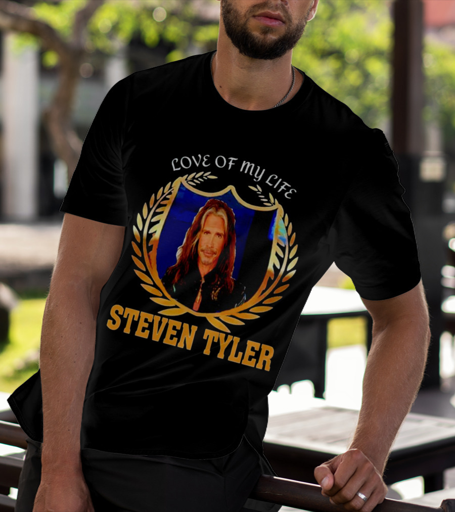 LOVE OF MY LIFE STEVEN TYLER T-Shirt