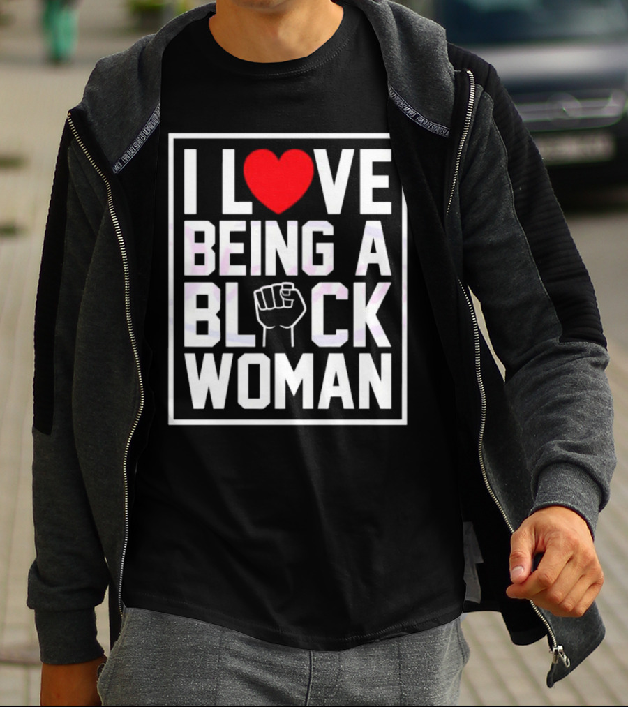 I Love Heart Being A Black Woman With Raised Fist T-Shirt