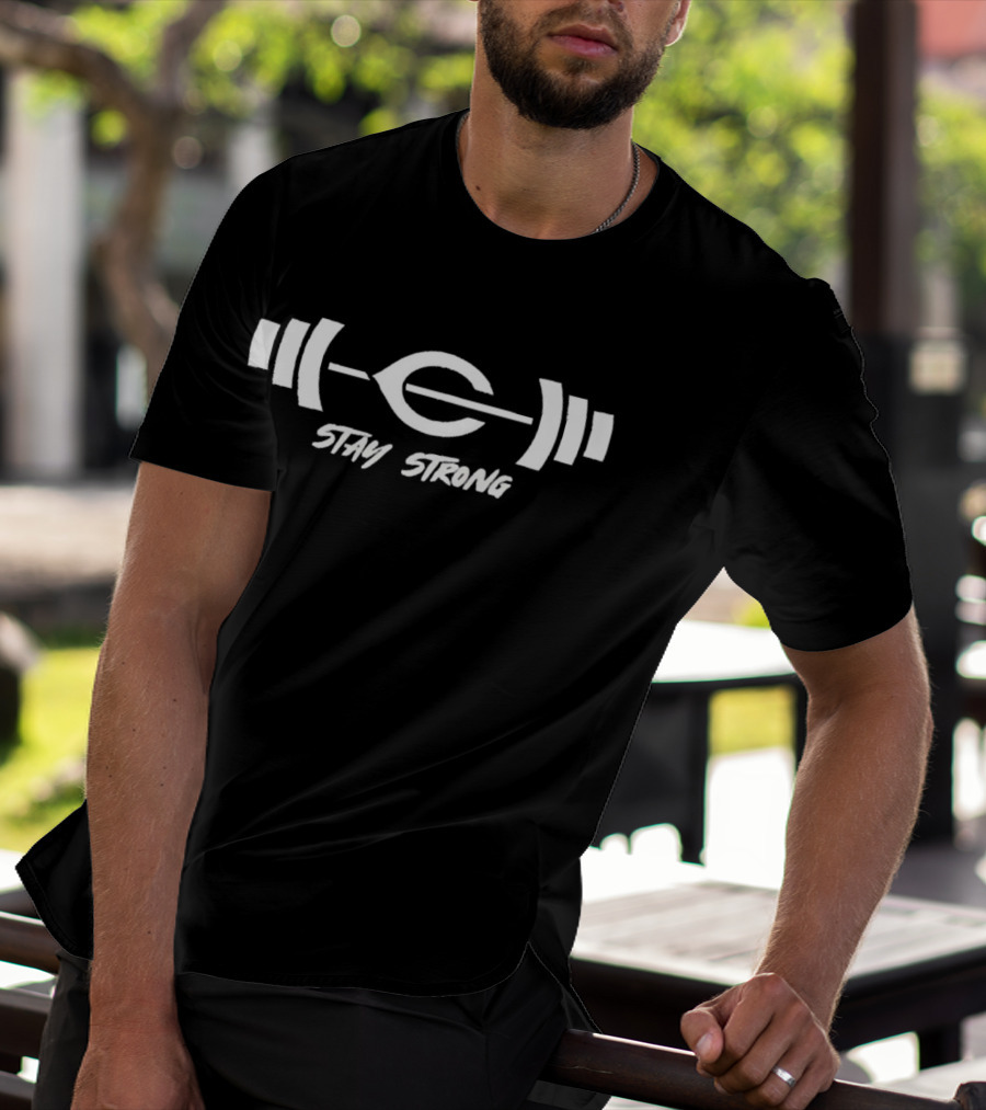 Stay Strong Fitness Barbell Powerlifting T-Shirt