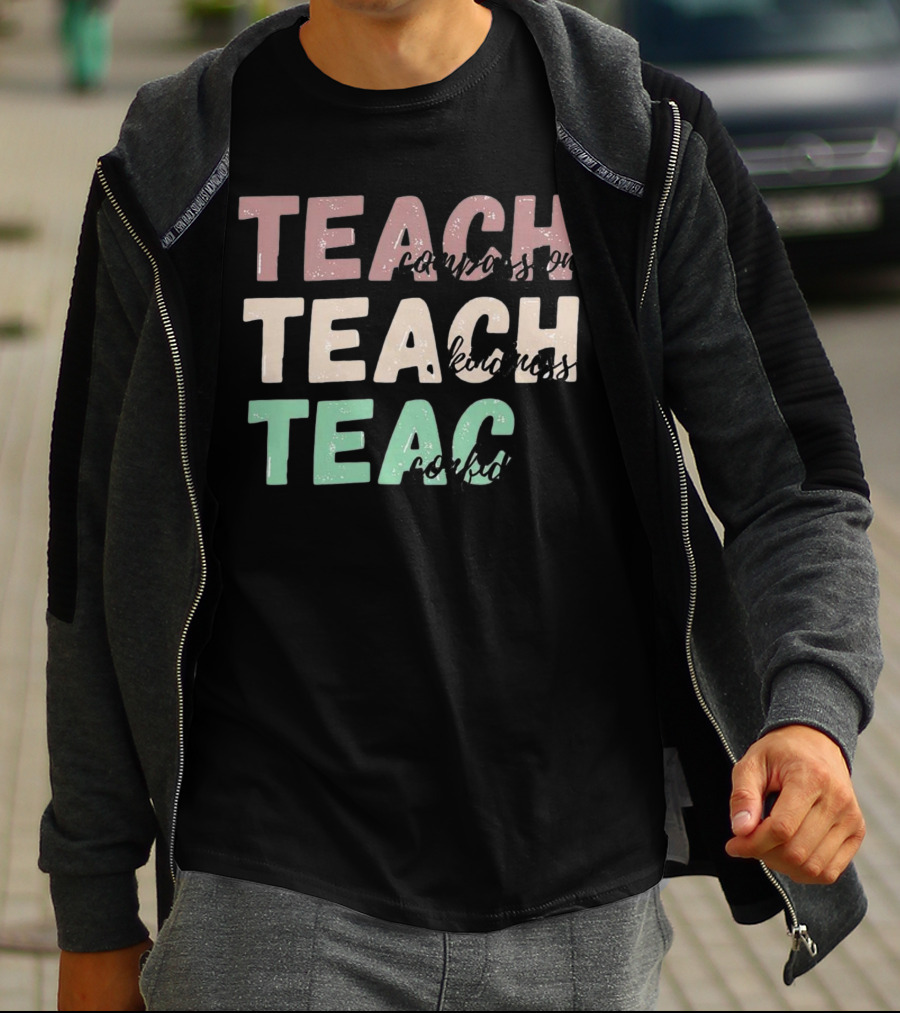 Teach Compassion Teach Kindness Teach Confidence T-Shirt