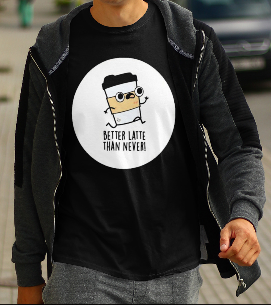 Better Latte Than Never Coffee Cup Character Running T-Shirt