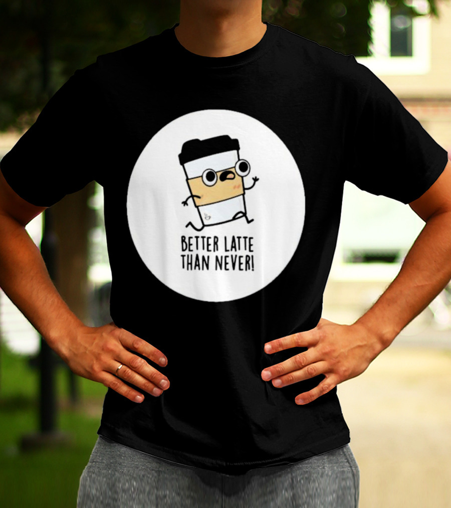Better Latte Than Never Coffee Cup Character Running T-Shirt