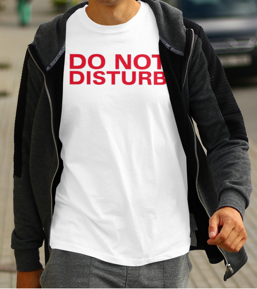 DO NOT DISTURB T-Shirt