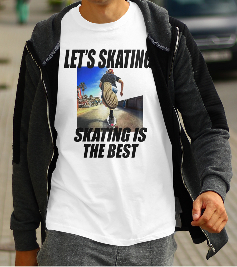 LET’S SKATING SKATING IS THE BEST T-Shirt