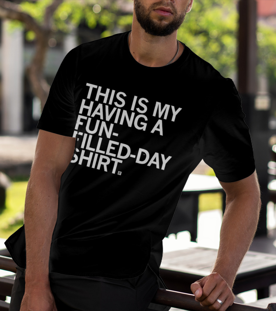 This Is My Fun-Filled Day T-Shirt
