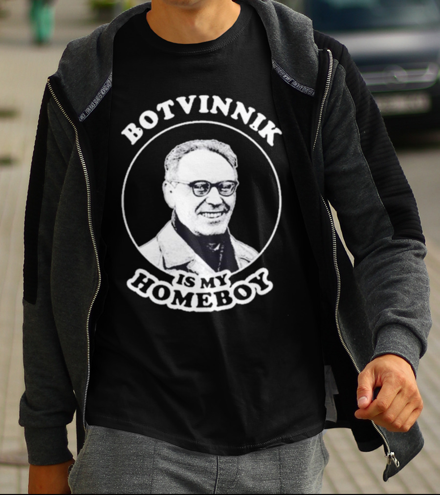 Botvinnik Is My Homeboy Funny Chess Memes For Mikhail Botvinnik Fans T-Shirt