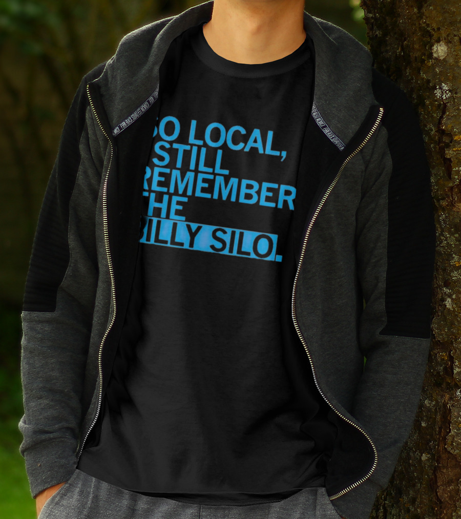 SO LOCAL I STILL REMEMBER THE SILLY SILO T-Shirt
