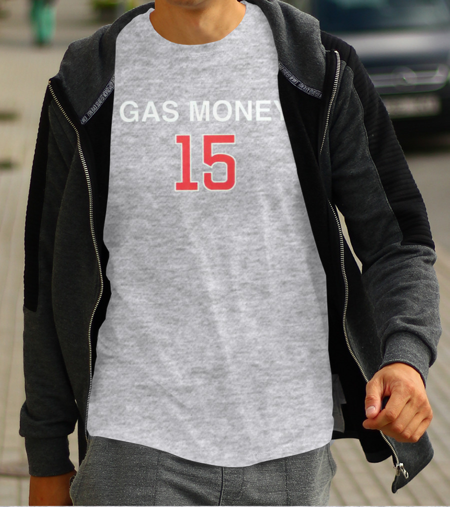 Gas Money 15 T-Shirt