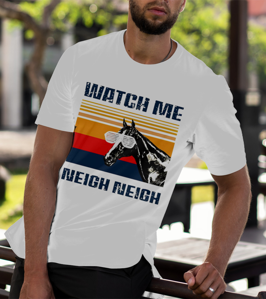 Watch Me Neigh Neigh Vintage Retro Horse Sunglasses T-Shirt