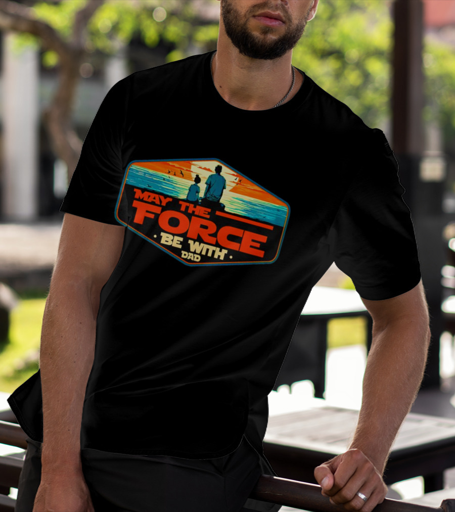 May The Force Be With Dad Sunset T-Shirt