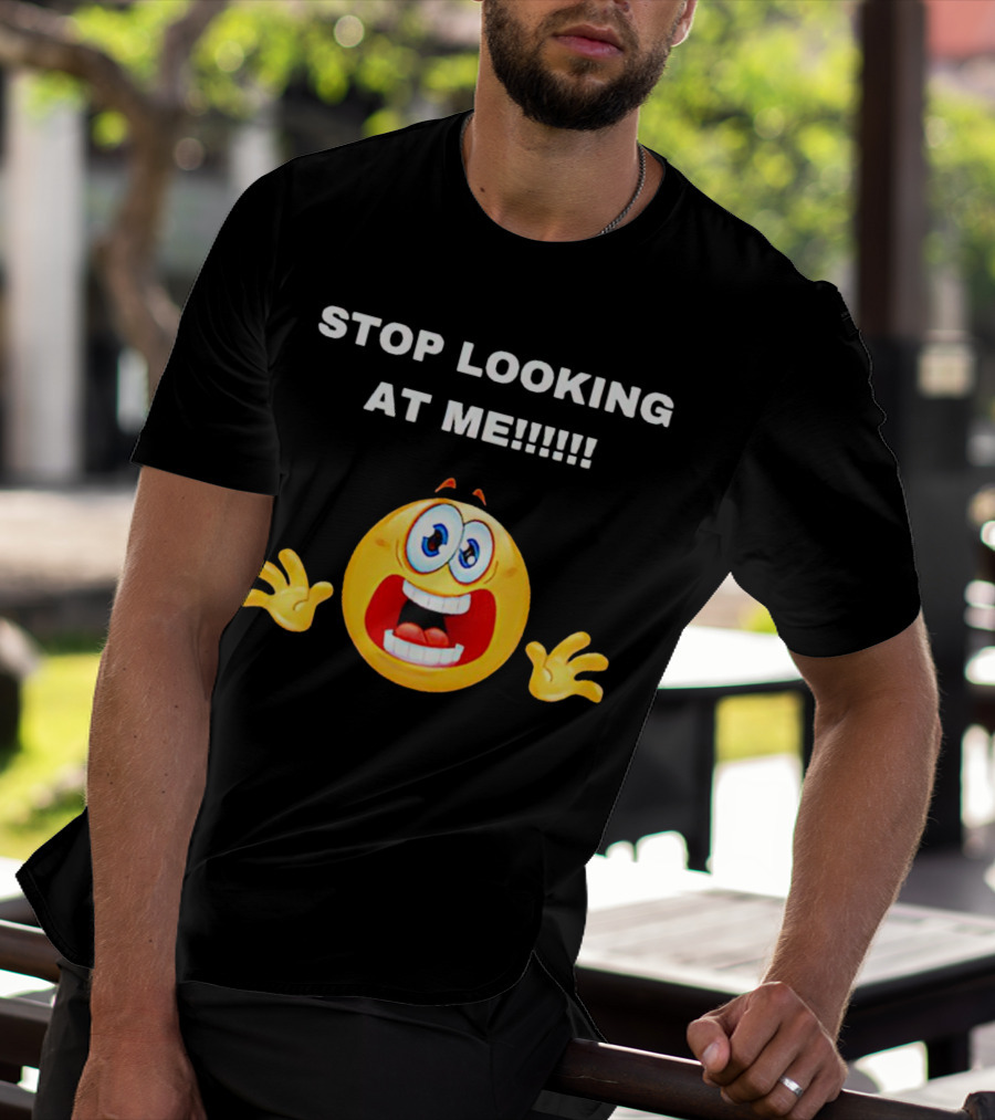 STOP LOOKING AT ME Scared Emoji T-Shirt
