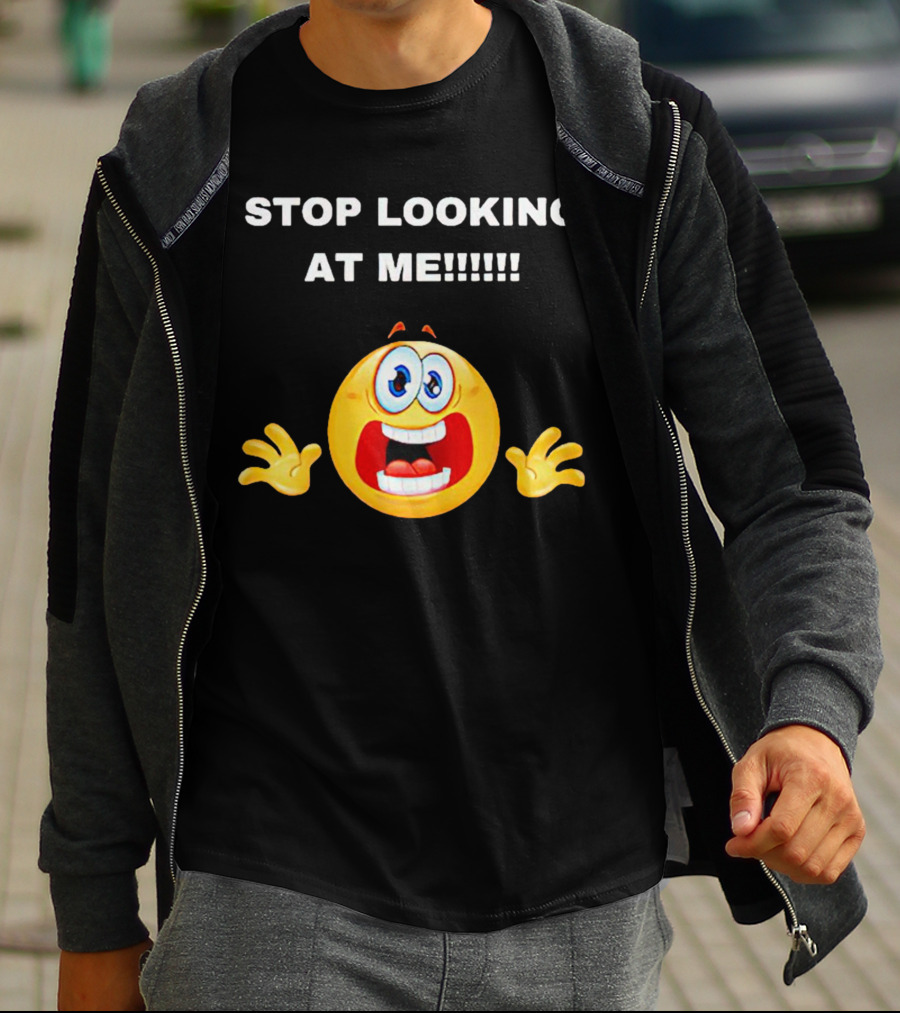 STOP LOOKING AT ME Scared Emoji T-Shirt
