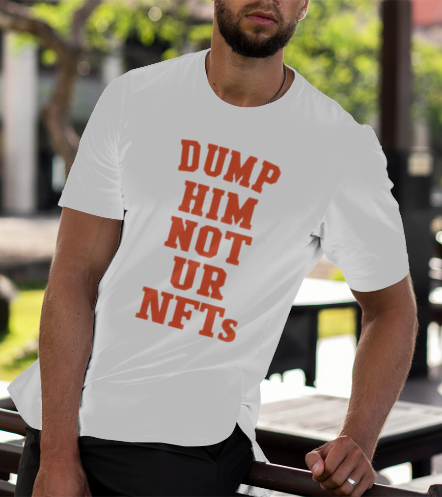 Dump Him Not Ur NFTs Retro Block Letter T-Shirt