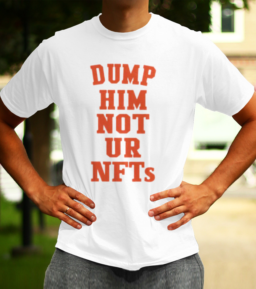 Dump Him Not Ur NFTs Retro Block Letter T-Shirt