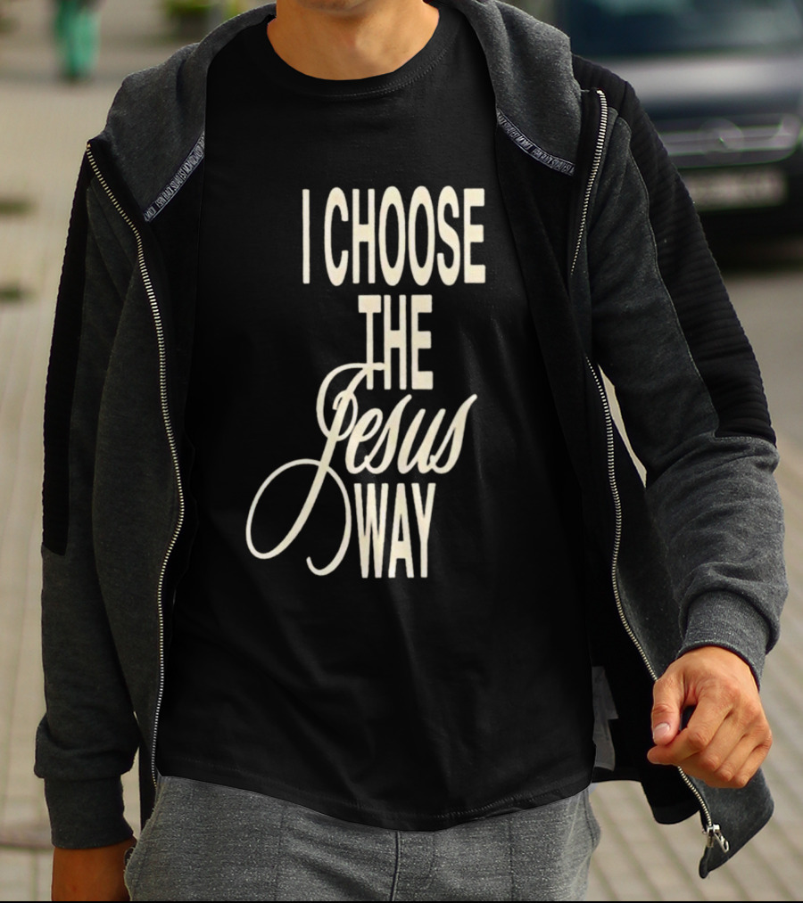 I Choose The Jesus Way Christian Faith T-Shirt
