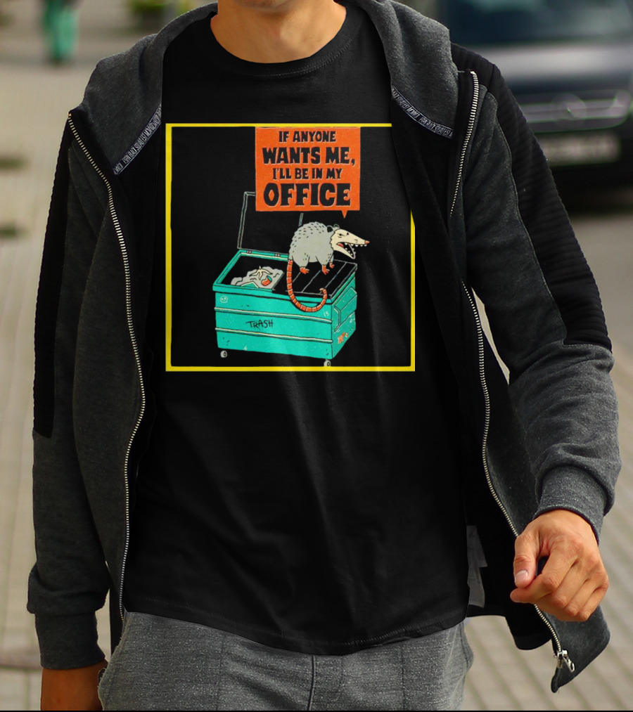 If Anyone Wants Me I'll Be In My Office Trash Opossum T-Shirt