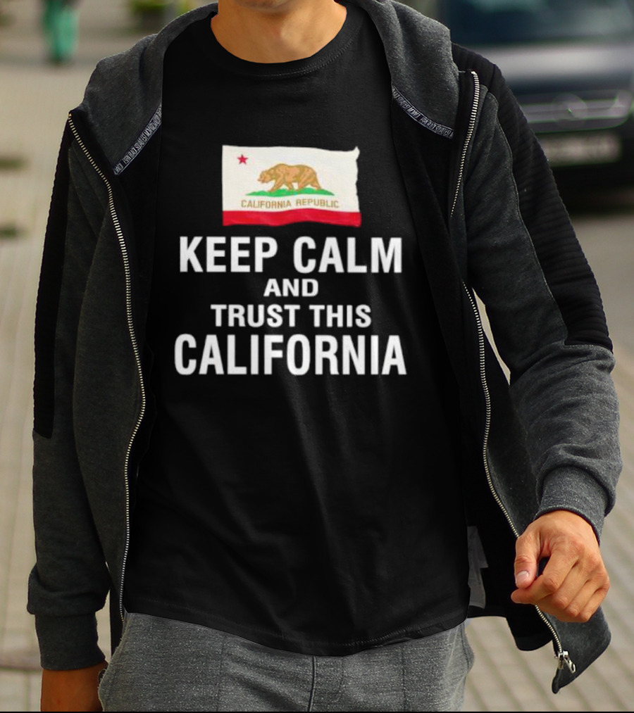 Keep Calm And Trust This California Republic Flag T-Shirt