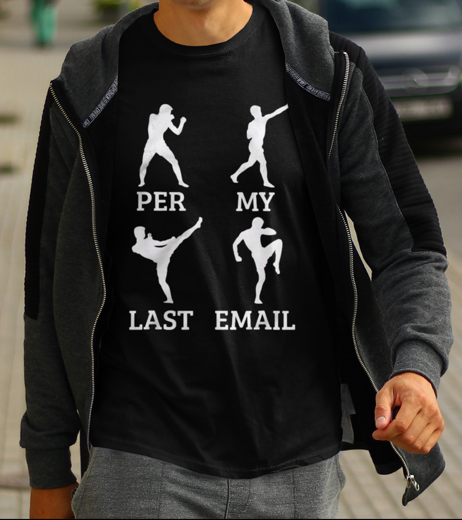 Per My Last Email Boxer Karate Fighter T-Shirt