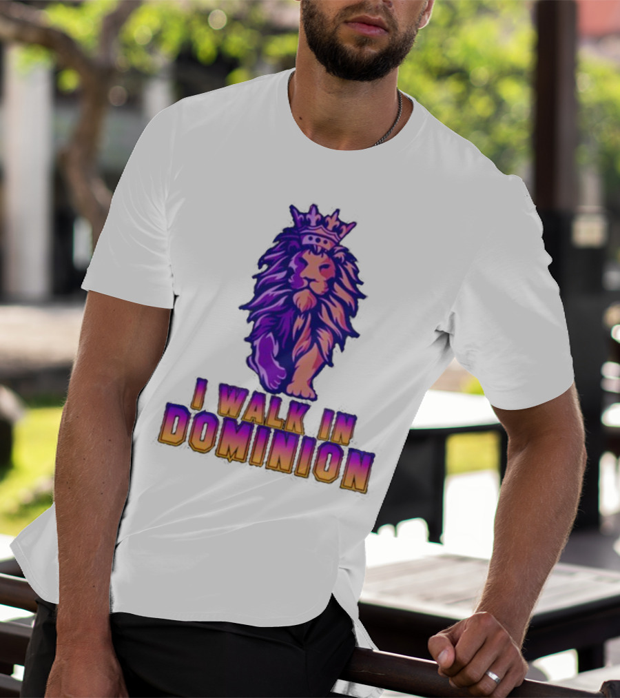 I Walk In Dominion Crowned Lion T-Shirt