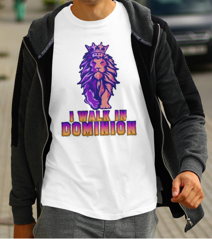 I Walk In Dominion Crowned Lion T-Shirt